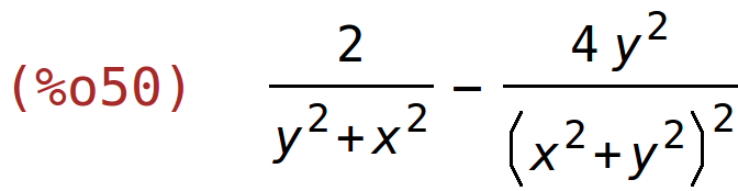 (%o50)	2/(y^2+x^2)-(4*y^2)/(x^2+y^2)^2